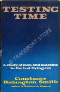 Book cover of Testing Time - A Study of Man and Machine in the Test-Flying Era by SMITH, Constance Babington 